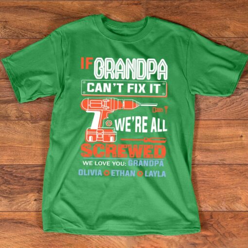 If Grandpa Can't Fix It We're Screwed, Personalized Grandpa Shirt Granddaddy Tshirt with kidnames