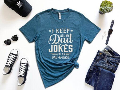 I Keep All My Dad Jokes In A Dad-A-Base Shirt, New Dad Shirt, Dad Shirt, Best Dad Shirt, Father's Day Shirt