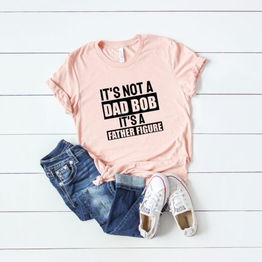 It's Not A Dad Bod It's A Father Figure T shirt Dad Gift Funny Dad Shirt - Gift For Husband