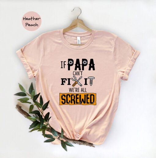 If Papa Can't Fix It We're All Screwed Shirt, Gift for Dad, Funny Dad Shirt, Mechanic Dad Shirt, Engineer Dad Gift, Handyman Shirt