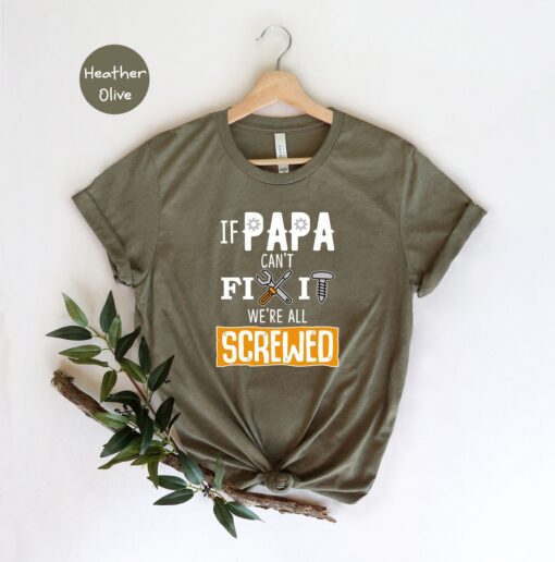 If Papa Can't Fix It We're All Screwed Shirt, Gift for Dad, Funny Dad Shirt, Mechanic Dad Shirt, Engineer Dad Gift, Handyman Shirt