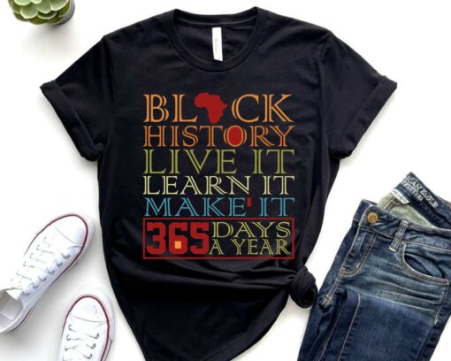 Juneteenth Shirt, Juneteenth Black History Shirt, Live learn make it 365 days a year