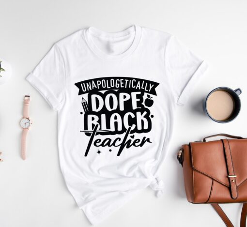 Dope Black Family Shirt, Unapologetically Dope Black Teacher Shirt,Black Teacher Shirt Gift,Black History Month Shirt