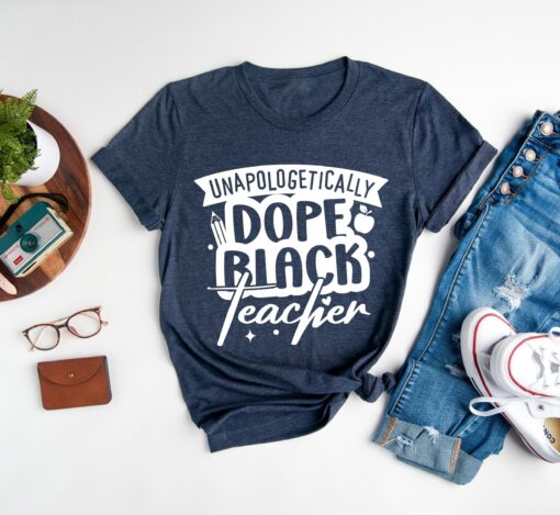 Dope Black Family Shirt, Unapologetically Dope Black Teacher Shirt,Black Teacher Shirt Gift,Black History Month Shirt