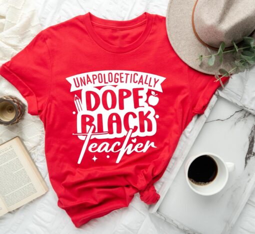 Dope Black Family Shirt, Unapologetically Dope Black Teacher Shirt,Black Teacher Shirt Gift,Black History Month Shirt