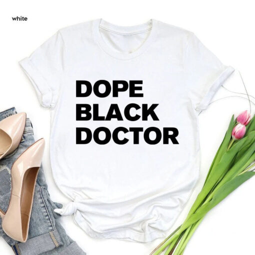 Dope Black Family Shirt, Dope Black Doctor T-shirt, Gift For Doctor, Black Excellence, Medical Gift For Women And Men