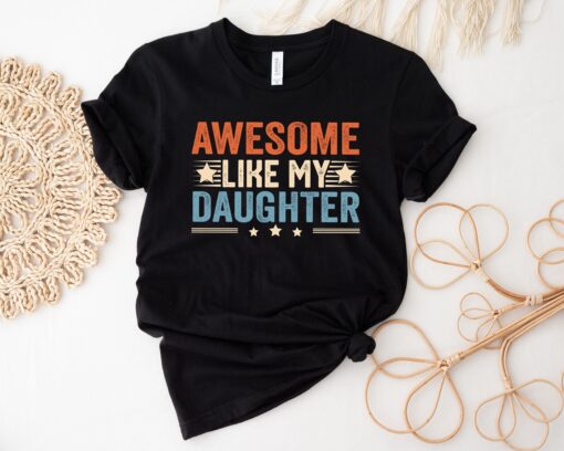 Like Father Like Daughter Shirt, Awesome Like My Daughter Shirt, Dad Of A Girl, New Dad Shirt, Dad Shirt