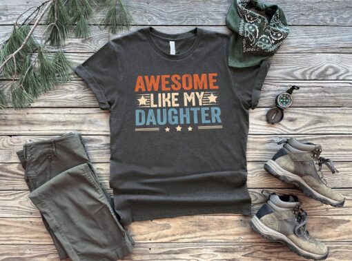 Like Father Like Daughter Shirt, Awesome Like My Daughter Shirt, Dad Of A Girl, New Dad Shirt, Dad Shirt