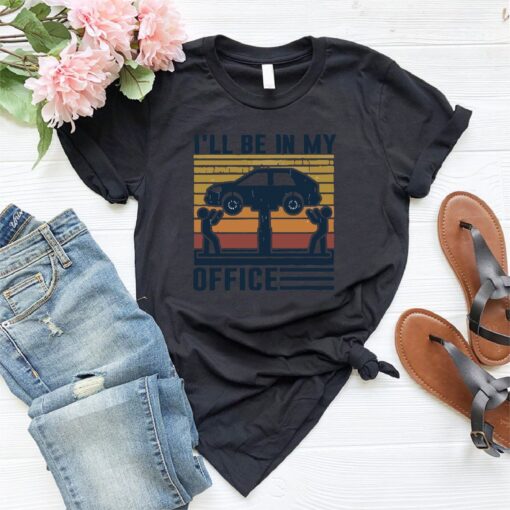 Mechanic Dad Shirt, I'll Be In My Office Shirt,Funny Dad Tshirt,Handyman Shirt,Fathers Day Gift,Car Mechanic Shirt