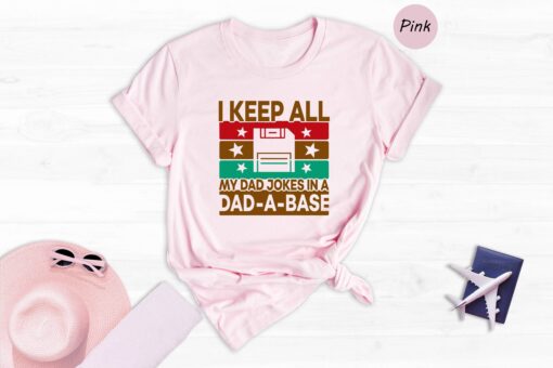 I Keep All My Dad Jokes In A Dad A Base Shirt, Dad A Base T-shirt, Funny Fathers Day Dad Joke Tee