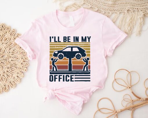 Mechanic Dad Shirt, I'll Be In My Office Shirt,Funny Dad Tshirt,Handyman Shirt,Fathers Day Gift,Car Mechanic Shirt