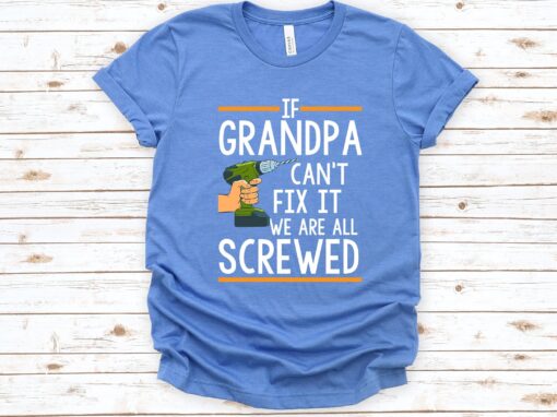 If Grandpa Can't Fix It We're Screwed, Grandpa Shirt If Grandpa Can't Fix It we are all Screwed Shirt