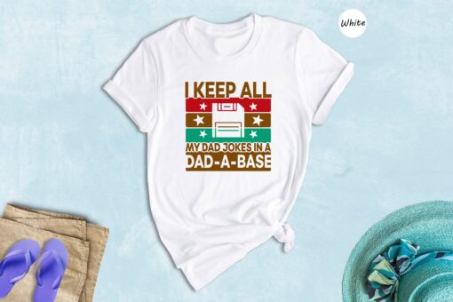 I Keep All My Dad Jokes In A Dad A Base Shirt, Dad A Base T-shirt, Funny Fathers Day Dad Joke Tee