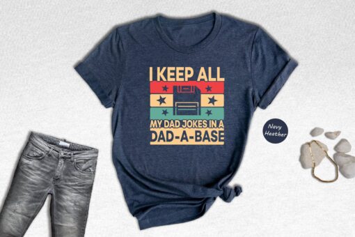 I Keep All My Dad Jokes In A Dad A Base Shirt, Dad A Base T-shirt, Funny Fathers Day Dad Joke Tee