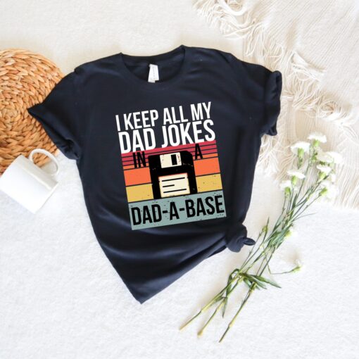 I Keep All My Dad Jokes In Dad-a-base Shirt, American Dad Shirt, Dad Shirt, Daddy Shirt, Father's Day Shirt