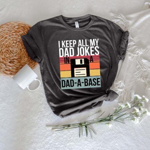 I Keep All My Dad Jokes In Dad-a-base Shirt, American Dad Shirt, Dad Shirt, Daddy Shirt, Father's Day Shirt