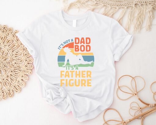 It's Not a Dad Bod It's a Father Figure Shirt, Trendy Father's Day T-Shirt Gift, Shirt Birthday Gift for Dad