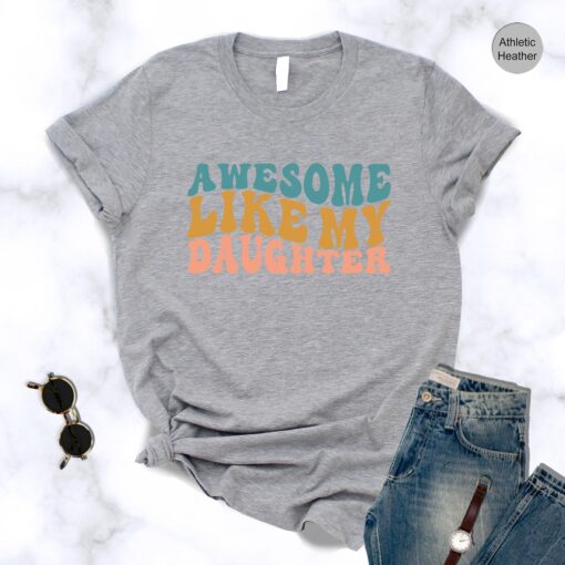 Like Father Like Daughter Shirt, Awesome Like My Daughter Shirt,Father’s Day Gift,Funny Dad Tee,Dad Gift From Daughter