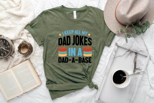 I Keep All My Dad Jokes In A Dad-A-Base T-Shirt, New Dad Cute Shirt, Dad Jokes Tee, Cool Dad Outfit, Fathers Day Gift