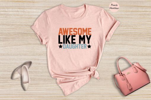 Like Father Like Daughter Shirt, Awesome Like My Daughter Shirt, Fathers Day Tee, Funny Dad T-shirt