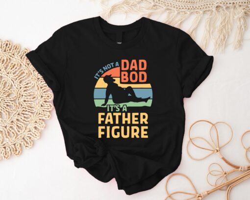 It's Not a Dad Bod It's a Father Figure Shirt, Trendy Father's Day T-Shirt Gift, Shirt Birthday Gift for Dad