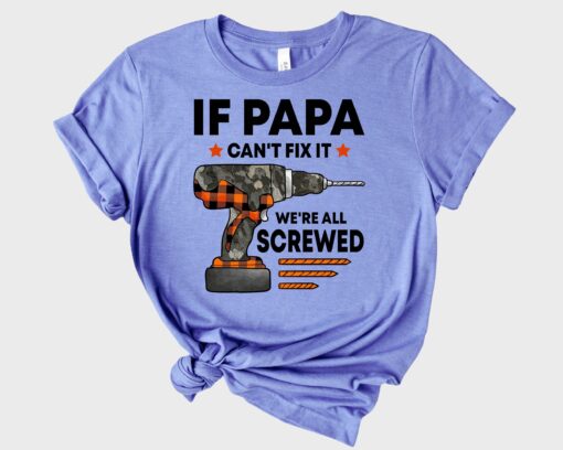 If Papa Can't Fix it We're All Screwed Shirt, Cool Dad Shirt, Fathers Day Present, Handyman Shirt, Papa Tee, Handyman Gift