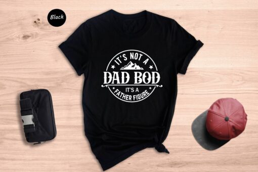 It's Not a Dad Bod It's a Father Figure Shirt, Father's Day T-Shirt, Father Figure Shirt, Dad Bod Shirt, It's Not Dad Bod