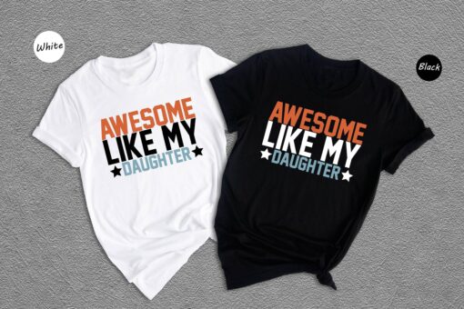 Like Father Like Daughter Shirt, Awesome Like My Daughter Shirt, Fathers Day Tee, Funny Dad T-shirt