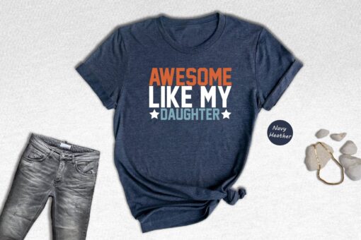 Like Father Like Daughter Shirt, Awesome Like My Daughter Shirt, Fathers Day Tee, Funny Dad T-shirt