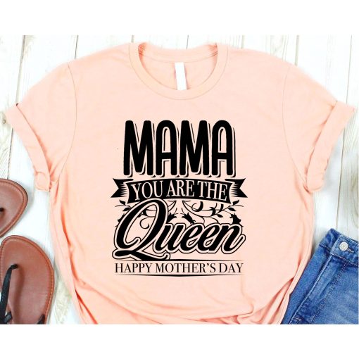 Happy Mothers Day Mom You Are The Queen, Mothers Day Gift,Gifts For Mom,Queen Mom Shirt,Queen Mother T-Shirt