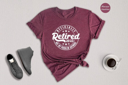 Retired 2023 Not My Problem Anymore T-Shirt, Retirement Gifts for Women, Not My Problem Anymore