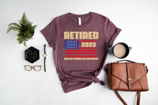 Retired 2023 Not My Problem Anymore Shirt, Retirement Tshirt, Retired 2023 Shirt, Happy Retirement Gift