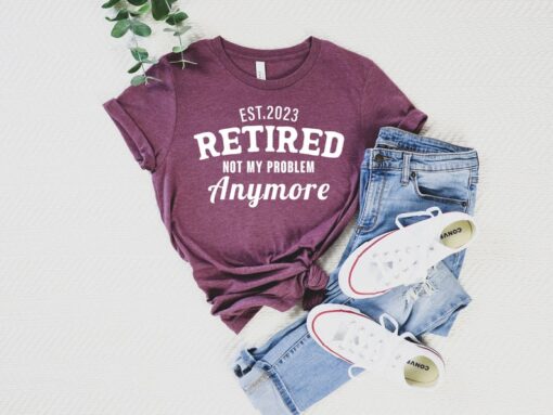 Retired Not My Problem Anymore T-Shirt, Retirement Gifts for Women, Not My Problem Anymore Tee