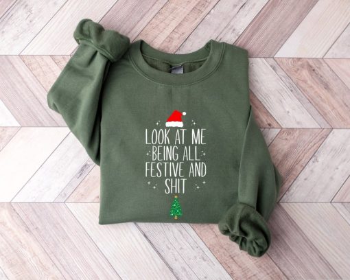 Look At Me Being All Festive Humor Christmas Sweatshirt