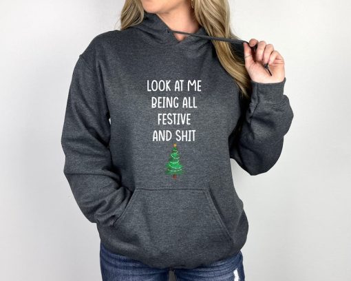 Look At Me Being All Festive and Shit Christmas Hoodies