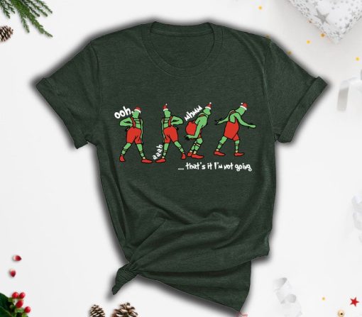 Grinch That's It I'm Not Going tshirt, Grinchmas tshirt