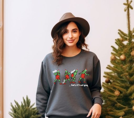 Grinch That's It I'm Not Going Sweatshirt, Grinchmas Sweatshirt