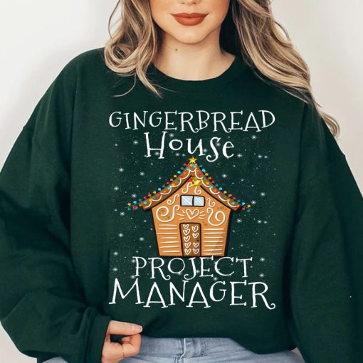 Gingerbread House Project manager Decorating Baking Xmas,Christmas Sweatshirt