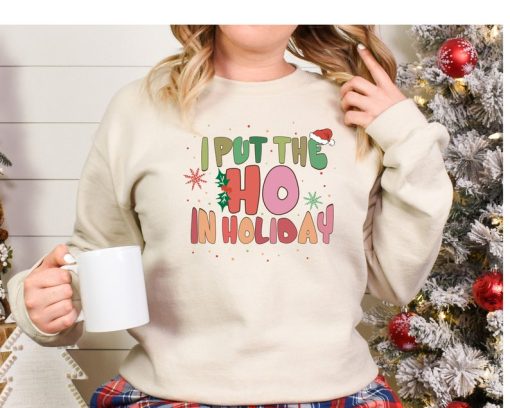 I Put The Ho in Holiday Sweatshirt, Christmas Vacation Sweatshirt