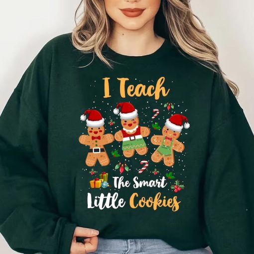 I Teach The Smartest Cookies Sweatshirt, Funny Teacher Christmas Sweatshirt