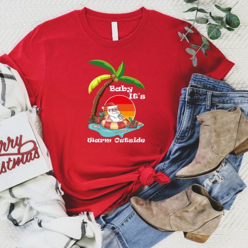 Christmas In July T-shirt, Baby It's Warm Outside tshirt