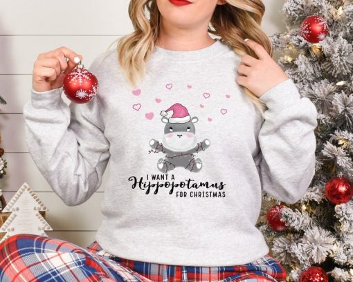 I Want A Hippopotamus For Christmas Sweatshirt,Christmas Hippopotamus Sweatshirt