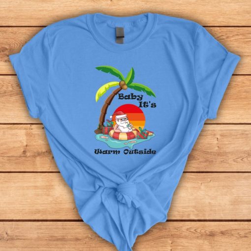 Christmas In July T-shirt, Baby It's Warm Outside tshirt