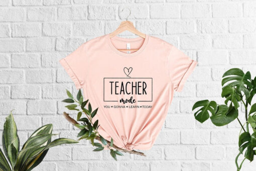 Teacher Mode T Shirt, You Gonna Learn Today, Teacher Quotes