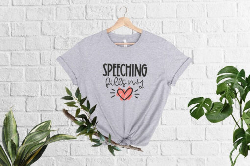 Speeching Fills My Heart T-Shirt, Speech Language Pathologist Shirt