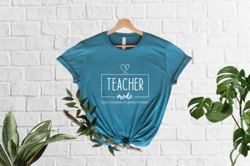 Teacher Mode T Shirt, You Gonna Learn Today, Teacher Quotes