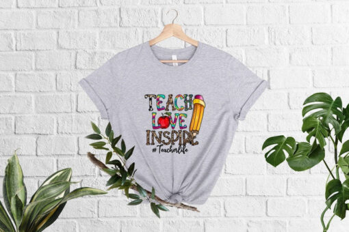 Teach Love Inspire Teacher Life Shirt, Gift For Teacher, Teacher Appreciation