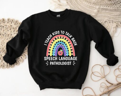 I Teach Kids to Talk Back Sweater, Speech Language Pathologist