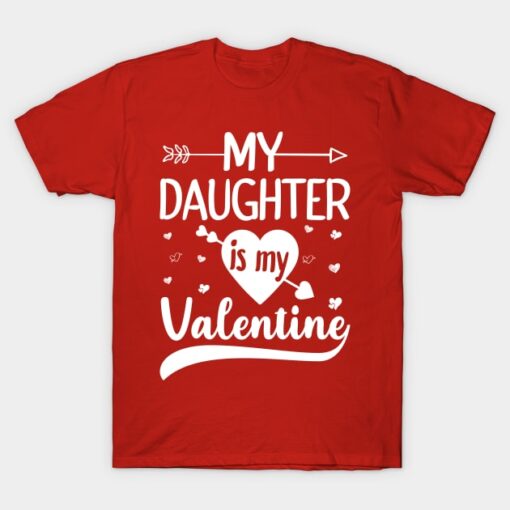 My Daughter Is My Valentine T-Shirt