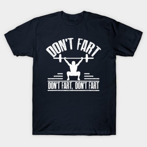 Don't Fart Funny Fitness Gym Workout T-Shirt